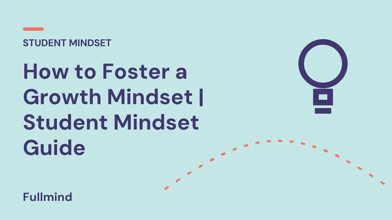How to Foster a Growth Mindset | Student Mindset Guide